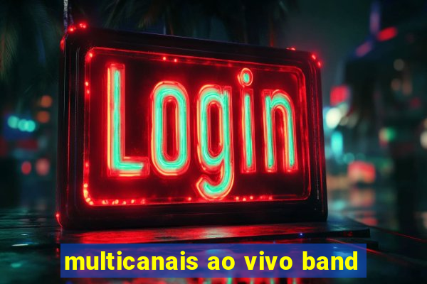 multicanais ao vivo band